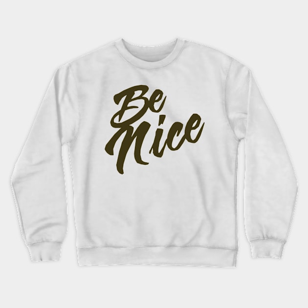 Be nice Crewneck Sweatshirt by aanygraphic